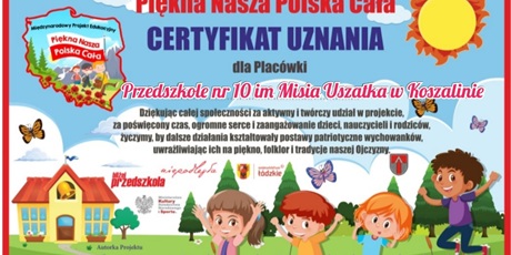Certyfikat Uznania za realizaję Międzynarodowego Projektu Edukacyjnego "Piękna nasza Polska cała "