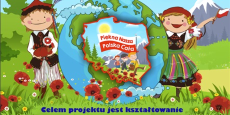 Projekt Edukacyjny "Piękna nasza Polska cała"